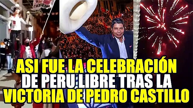 ASÍ FUE LA CELEBRACIÓN DE SIMPATIZANTES DE PERÚ LIBRE TRAS PROCLAMACIÓN DE PEDRO CASTILLO