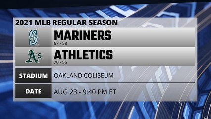 Mariners @ Athletics Game Preview for AUG 23 -  9:40 PM ET