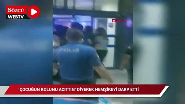 'Çocuğun kolunu acıttı' diyerek hemşireleri darbettiler