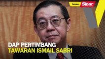 DAP pertimbang tawaran Ismail Sabri