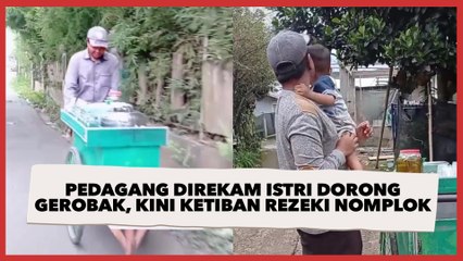 Video Pedagang Direkam Istri saat Dorong Gerobak Jualan Viral, Kini Ketiban Rezeki Nomplok