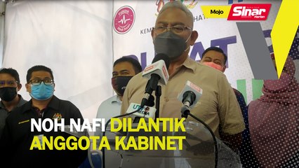 Noh nafi dilantik anggota Kabinet