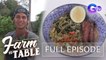 Farm To Table: Healthy food adventure at Fork and Spade Farm | Full Episode
