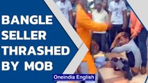 Indore bangle seller thrashed by mob, attacked for 'using fake name' | Oneindia News