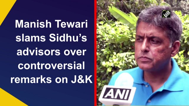 Manish Tewari slams Sidhu’s advisors over controversial remarks on J&K