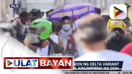 Community Transmission ng COVID-19 Delta Variant sa NCR at Calabarzon, kinumpirma ng DOH; Delta variant cases sa bansa, umabot na sa 1,273
