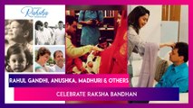 Raksha Bandhan 2021: Rahul Gandhi, Anushka Sharma, Madhuri Dixit, Taapsee Pannu, Kriti Sanon, Yami Gautam On Their Siblings