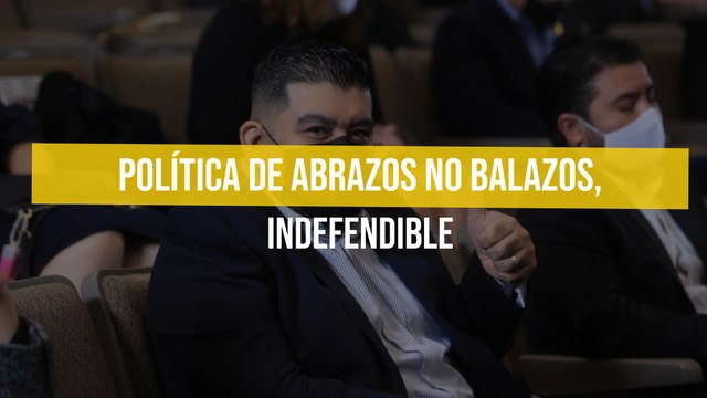 Política de abrazos no balazos, indefendible