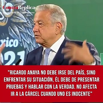 Ricardo Anaya no debe irse del país, sino enfrentar su situación. Él debe de presentar pruebas y hablar con la verdad. No afecta ir a la cárcel cuando uno es inocente