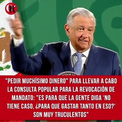 En la 'mañanera', López Obrador volvió a arremeter contra el INE al acusarlo de "pedir muchísimo dinero" para llevar a cabo la consulta popular para la revocación de mandato: "Es para que la gente diga ‘no tiene caso, ¿para que gastar tanto en eso?'. Son