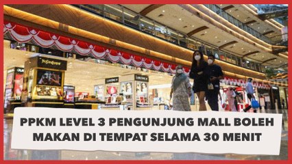 Jabodetabek PPKM Level 3, Pengunjung Mall Boleh Dine In Selama 30 Menit