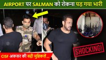 CISF Personnel In Trouble Over Stopping Salman Khan At Airport