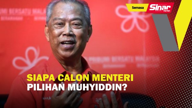 Siapa calon menteri pilihan Muhyiddin?