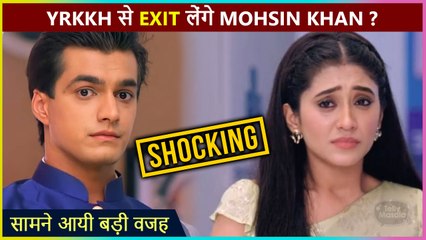 Shocking! Mohsin Khan Aka Kartik To Take Exit From YRKKh