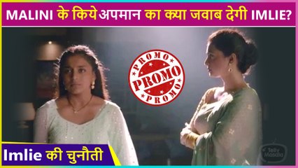 Malini INSULTS Imlie | Will Imlie Respond To Malini's Allegations | Promo