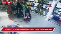 Çekmeköy'de bebek arabasından çanta çalan kadın yakalandı