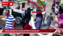 Kapalıçarşı'da altınları böyle çaldılar