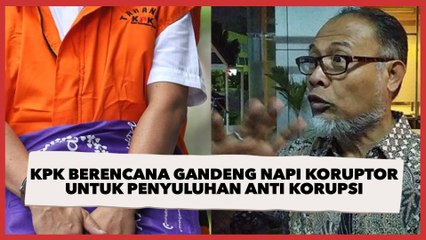 KPK Berencana Gandeng Napi Koruptor untuk Penyuluhan Anti Korupsi, Pengamat: Mati Ketawa