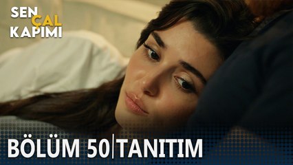 Sen Çal Kapımı 50. Bölüm Tanıtımı