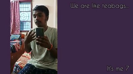 We are like teabags....