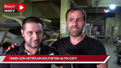 下载视频: Tamir için getirilen koltuktan altın çıktı