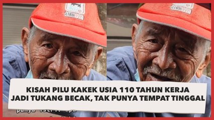 Miris! Kakek Usia 110 Tahun Kerja Jadi Tukang Becak