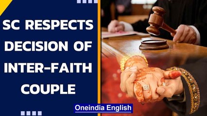 SC bench rules to respect the decision of an inter-faith adult couple to be married | Oneindia News