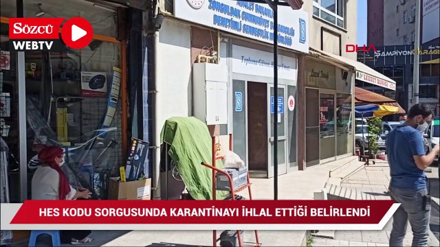 HES kodu sorgusunda karantinayı ihlal ettiği belirlendi
