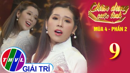 Chân dung cuộc tình Mùa 4 Phần 2 - Tập 9: Làng tôi - Kiều Oanh