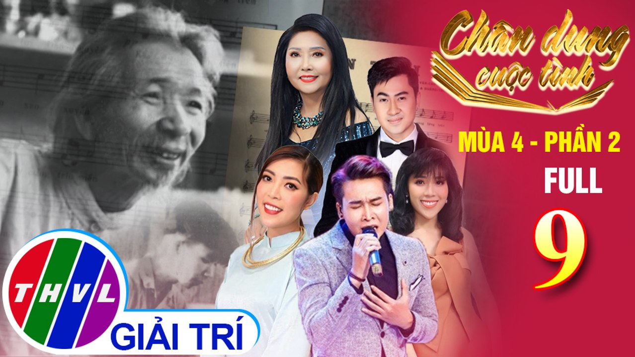 Chân dung cuộc tình Mùa 4 Phần 2 - Tập 9 FULL: Nhạc sĩ Văn Cao