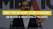 CNDH y FGR sin avance en investigaciones que no sean de interés para el presidente