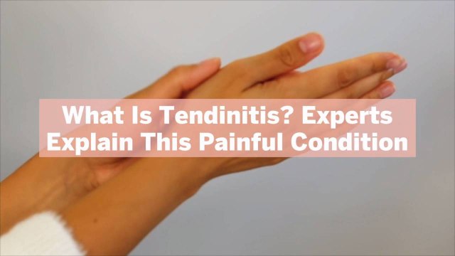 What Is Tendinitis? Experts Explain This Painful Condition