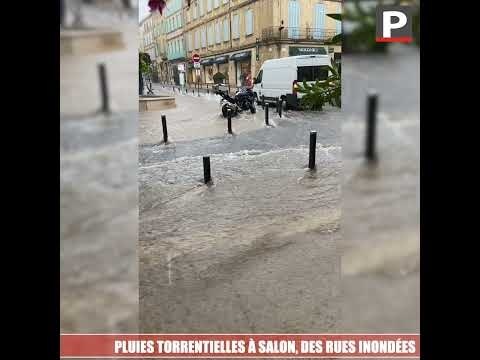Pluies torrentielles à Salon, des rues inondées