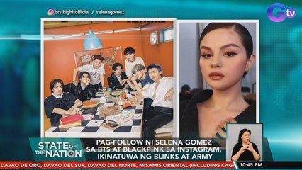 Pag-follow ni Selena Gomez sa BTS at BlackPink sa Instagram, ikinatuwa ng blinks at army | SONA