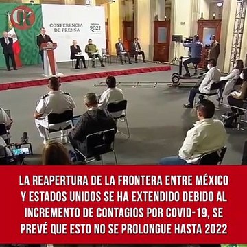 La reapertura de la frontera entre México y Estados Unidos se ha extendido debido al incremento de contagios por COVID-19, sin embargo, se prevé que esto no se prolongue hasta 2022