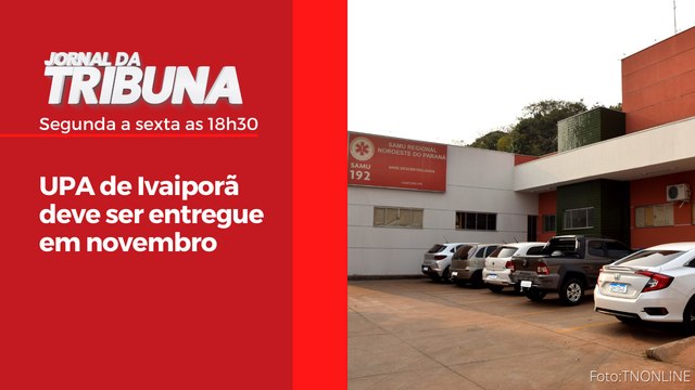 UPA de Ivaiporã deve ser entregue em novembro