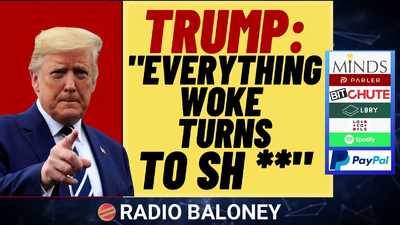 TRUMP SAYS "EVerything Woke Turns To SH**"