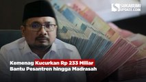 Kemenag Kucurkan Rp 233 Miliar Bantu Pesantren hingga Madrasah