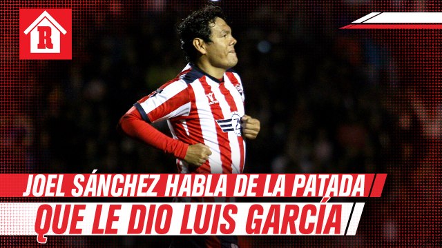 Joel Sánchez sobre la patada que le dio Luis García: 'Fue de impotencia porque nosotros éramos ampliamente superiores'