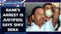 Shiv Sena backs Narayan Rane arrest, says such jibe at Modi would see sedition case | Oneindia News