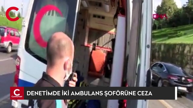 Çakarlı araç denetiminde iki ambulans şoförüne ceza