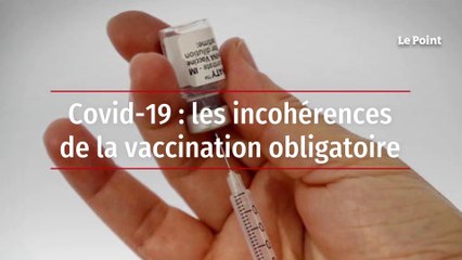 Covid-19 : les incohérences de la vaccination obligatoire