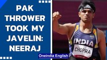 Neeraj Chopra says Pak javelin thrower took his javelin before the finals| Oneindia News