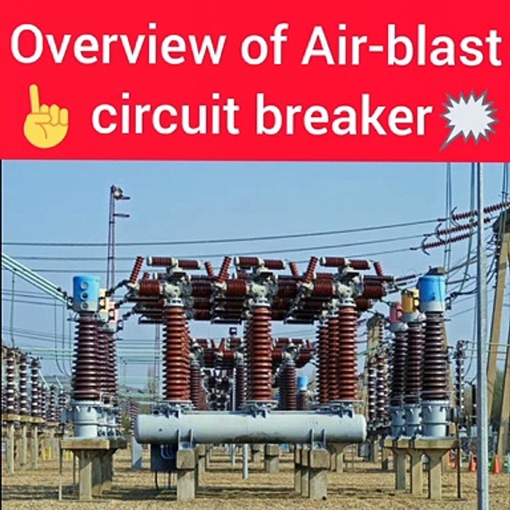 Overview of Air-Blast  Circuit Breaker.