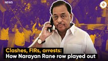 Clashes, FIRs, arrests: How Narayan Rane row played out