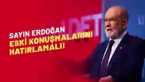 Karamollaoğlu: Sayın Erdoğan'ın iktidar olmadan önce söylediği türkü başkaydı, bugün bambaşka bir türkü söylüyor