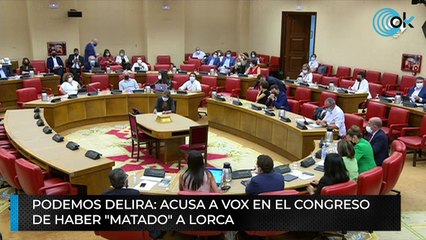 Podemos delira: acusa a Vox en el Congreso de haber "matado" a Lorca