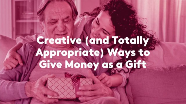 Creative (and Totally Appropriate) Ways to Give Money as a Gift