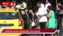 Taksim'de kısa mesafe almayan ve müşteri seçen taksicilere ceza kesildi