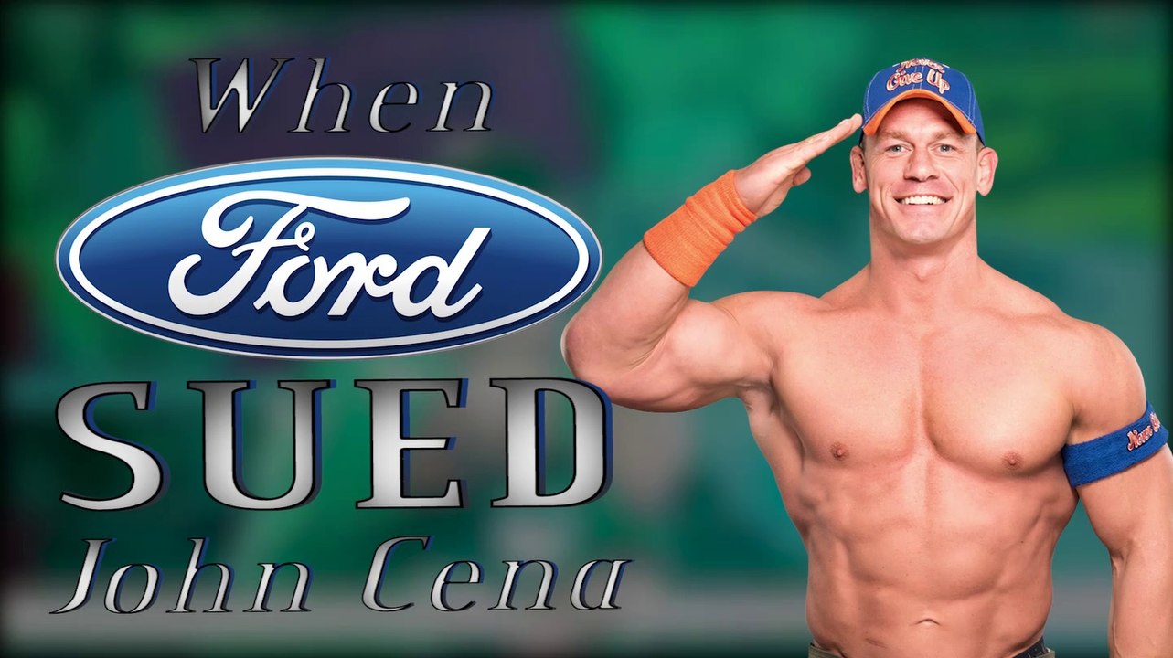 That time JOHN CENA was SUED by FORD MOTOR COMPANY